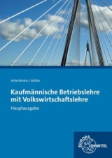 Kaufmännische Betriebslehre Hauptausgabe mit Volkswirtschaftslehre - Felsch, Stefan; Frühbauer, Raimund; Krohn, Johannes; Kurtenbach, Stefan; Müller, Jürgen; Rupp, Martin