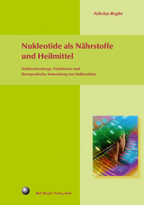 Nukleotide als Nährstoffe und Heilmittel - Felicitas Reglin