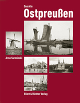 Das alte Ostpreußen - Arno Surminski