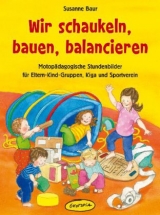 Wir schaukeln, bauen, balancieren - Susanne Baur