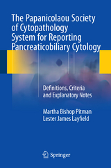 The Papanicolaou Society of Cytopathology System for Reporting Pancreaticobiliary Cytology -  Martha Bishop Pitman,  Lester Layfield