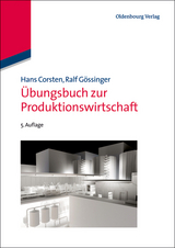 Übungsbuch zur Produktionswirtschaft - Hans Corsten, Ralf Gössinger