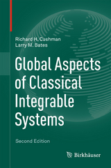 Global Aspects of Classical Integrable Systems - Richard H. Cushman, Larry M. Bates
