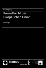 Umweltrecht der Europäischen Union - Astrid Epiney