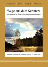 Wege aus dem Schmerz - Dieter Curschmann, Holger Baust, Jan Matejcek, Sigmar Scheerer