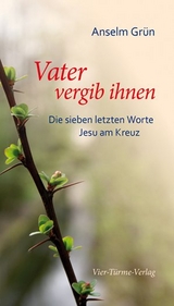 Vater vergib ihnen - Anselm Grün