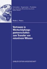 Vertrauen in Wertschöpfungspartnerschaften zum Transfer von retentivem Wissen - Malte Peters