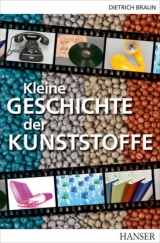 Kleine Geschichte der Kunststoffe - Dietrich Braun