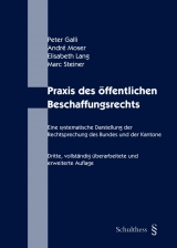 Praxis des öffentlichen Beschaffungsrechts - Galli, Peter; Moser, André; Lang, Elisabeth; Steiner, Marc