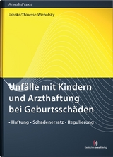 Unfälle mit Kindern und Arzthaftung bei Geburtsschäden - Jürgen Jahnke, Claudia Thinesse-Wiehofsky