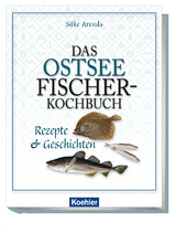 Das Ostseefischer-Kochbuch - Silke Arends