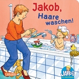 Jakob, Haare waschen! - Sandra Grimm