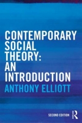 Contemporary Social Theory - Elliott, Anthony