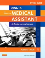 Study Guide for Kinn's the Administrative Medical Assistant - Adams, Alexandra Patricia