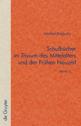 Schulbücher im Trivium des Mittelalters und der Frühen Neuzeit - Michael Baldzuhn