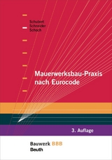 Mauerwerksbau-Praxis nach Eurocode - Schneider, Klaus-Jürgen; Schoch, Torsten; Schubert, Peter