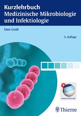 Kurzlehrbuch Medizinische Mikrobiologie und Infektiologie - Uwe Groß