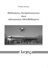 Bildbasiertes Navigationssystem eines unbemannten Mini-Helikopters - Natalie Frietsch