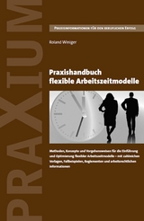 Praxishandbuch flexible Arbeitszeitmodelle - Roland Winiger
