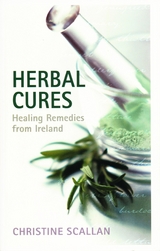 Herbal Cures - Healing Remedies from Ireland -  Christine Scallan