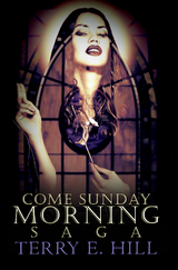 Come Sunday Morning Saga -  Terry E. Hill