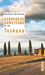 Gebrauchsanweisung für die Toskana - Barbara Bronnen