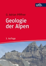 Geologie der Alpen -  O. Adrian Pfiffner