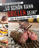 So schön kann Grillen sein! - Karsten Ted Aschenbrandt