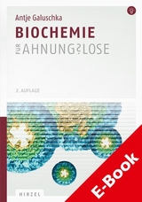 Biochemie für Ahnungslose - Antje Galuschka