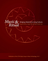 Music & Ritual: Bridging Material & Living Cultures - Ingrid Furniss, John C. Franklin, Antonio M. Sáez Romero, José M. Gutiérrez López, Agnès Garcia-Ventura, Mireia López-Bertran, Daniela Castaldo, David J. Knight, Miriam A. Kolar, Mónica Gudemos, Jesús Salius Gumà, Margarita Díaz-Andreu, Carlos García Benito, Carlos Sanz Mínguez, Fernando Romero Carnicero, Roberto Pablo De Martínez, Cristina Górriz Gañán, Gjermund Kolltveit, Riitta Rainio, Zdravko Blažeković, Annemies Tamboer, Rupert Till