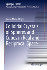 Colloidal Crystals of Spheres and Cubes in Real and Reciprocal Space - Janne-Mieke Meijer
