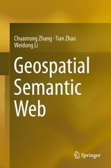 Geospatial Semantic Web - Chuanrong Zhang, Tian Zhao, Weidong Li