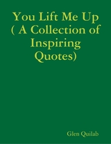 You Lift Me Up ( A Collection of Inspiring Qoutes) -  Quilab Glen Quilab