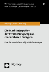 Die Marktintegration der Stromerzeugung aus erneuerbaren Energien - Justus Haucap, Carolin Klein, Jürgen Kühling