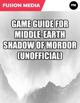 Game Guide for Middle Earth Shadow of Mordor (Unofficial) -  Media Fusion Media