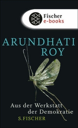 Aus der Werkstatt der Demokratie -  Arundhati Roy