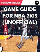 Game Guide for Nba 2K15 (Unofficial) -  Media Fusion Media