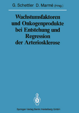 Wachstumsfaktoren und Onkogenprodukte bei Entstehung und Regression der Arteriosklerose - 