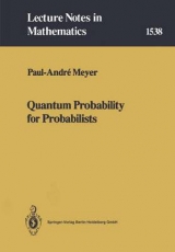 Quantum Probability for Probabilists - Paul-Andre Meyer