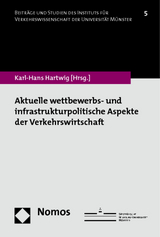 Aktuelle wettbewerbs- und infrastrukturpolitische Aspekte der Verkehrswirtschaft - 