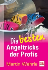 Die besten Angeltricks der Profis - Martin Wehrle