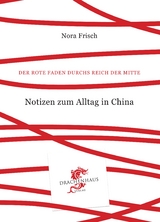 Notizen zum Alltag in China - Nora Frisch