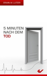 5 Minuten nach dem Tod - Lutzer, Erwin W.