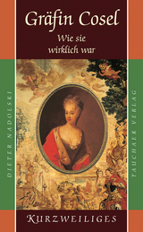 Gräfin Cosel – Wie sie wirklich war - Dieter Nadolski
