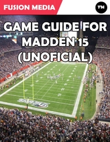 Game Guide for Madden 15 (Unofficial) -  Media Fusion Media