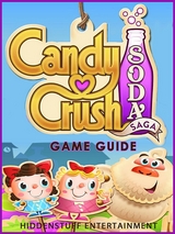 Candy Crush Soda Saga - Game Guide - Josh Abbott