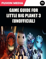 Game Guide for Little Big Planet 3 (Unofficial) -  Media Fusion Media