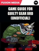 Game Guide for Guilty Gear Xrd (Unofficial) -  Media Fusion Media