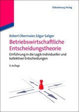 Betriebswirtschaftliche Entscheidungstheorie - Robert Obermaier, Edgar Saliger