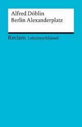 Lektüreschlüssel. Alfred Döblin: Berlin Alexanderplatz -  Alfred Döblin,  Helmut Bernsmeier